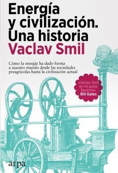 ENERGÍA Y CIVILIZACIÓN. UNA HISTORIA.COMO LA ENERGIA HA DEFINIDO NUESTRO MUNDO