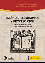ESTANDARES EUROPEOS Y PROCESO CIVIL. HACIA UN PROCESO CIVIL CONVERGENTE CON EUROPA