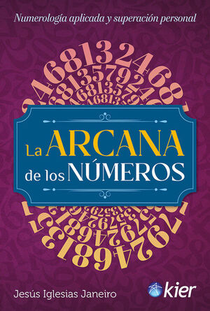 ARCANA DE LOS NUMEROS.NUMEROLOGIA APLICADA Y SUPERACION PERSONAL