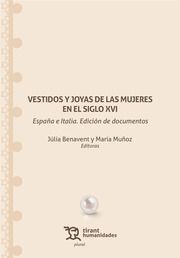 VESTIDOS Y JOYAS DE LAS MUJERES EN EL SIGLO XVI. ESPAÑA E ITALIA. EDICIÓN DE DOC