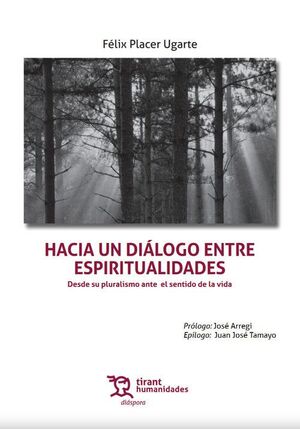 HACIA UN DIÁLOGO ENTRE ESPIRITUALIDADES. DESDE SU PLURALISMO ANTE EL SENTIDO DE