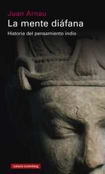 LA MENTE DIÁFANA. HISTORIA DEL PENSAMIENTO INDIO