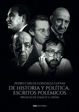 DE HISTORIA Y POLÍTICA. ESCRITOS POLÉMICOS
