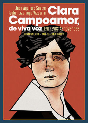 CLARA CAMPOAMOR, DE VIVA VOZ. ENTREVISTAS 1925-1936