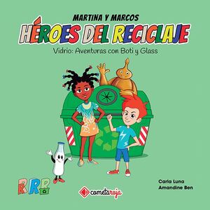 HEROES DEL RECICLAJE. VIDRIO: AVENTURAS CON BOTI Y GLASS