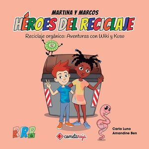 HÉROES DEL RECICLAJE. RECICLAJE ORGÁNICO: AVENTURAS CON WIKI Y KUSU