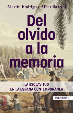 DEL OLVIDO A LA MEMORIA LA ESCLAVITUD EN LA ESPAÑA CONTEMPORANEA
