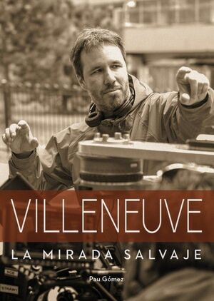 VILLENEUVE. LA MIRADA SALVAJE