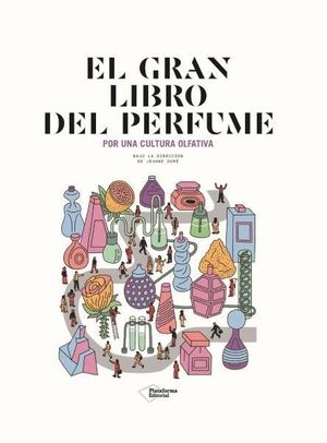 EL GRAN LIBRO DEL PERFUME. POR UNA CULTURA OLFATIVA