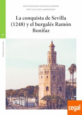 LA CONQUISTA DE SEVILLA (1248) Y EL BURGALÉS RAMÓN BONIFAZ