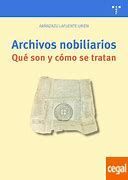 ARCHIVOS NOBILIARIOS. QUÉ SON Y CÓMO SE TRATAN