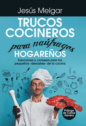 TRUCOS COCINEROS PARA NÁUFRAGOS HOGAREÑOS