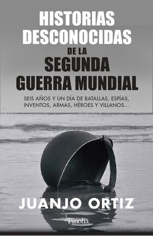 HISTORIAS DESCONOCIDAS DE LA SEGUNDA GUERRA MUNDIAL