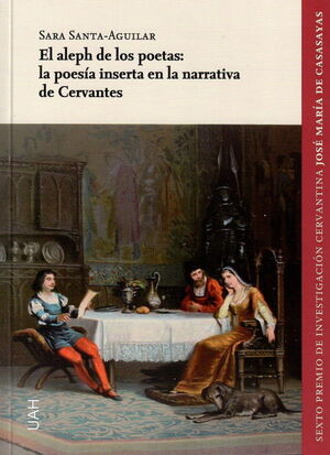 ALEPH DE LOS POETAS, EL: LA POESIA INSERTA EN LA NARRATIVA DE CERVANTES