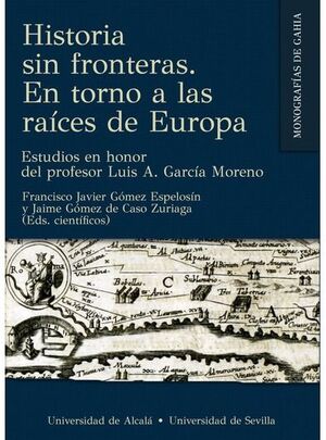HISTORIA SIN FRONTERAS. EN TORNO A LAS RAICES DE EUROPA
