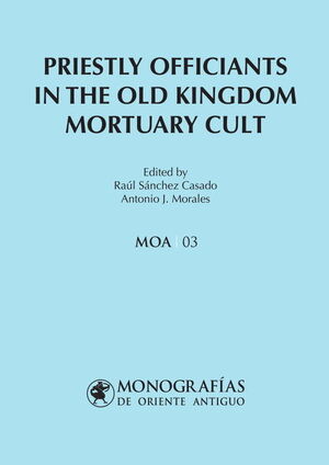 PRIESTLY OFFICIANTS IN THE OLD KINGDOM MORTUARY CULT