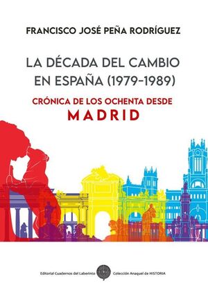 LA DECADA DEL CAMBIO EN ESPAÑA (1979-1989)