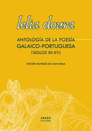 LELIA DOURA. ANTOLOGÍA DE LA POESÍA GALAICO-PORTUGUESA (SIGLO XII-XV)