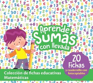 FICHAS EDUCATIVAS. MATEMÁTICAS: APRENDE SUMAS CON LLEVADA.