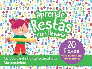 FICHAS EDUCATIVAS. MATEMÁTICAS: APRENDE RESTAS CON LLEVADA
