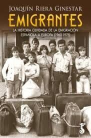EMIGRANTES. LA HISTORIA OLVIDADA DE LA EMIGRACIÓN ESPAÑOLA A EUROPA (1960-1975)