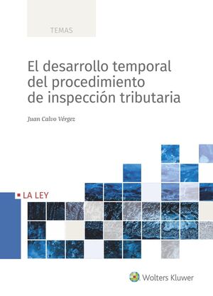 EL DESARROLLO TEMPORAL DEL PROCEDIMIENTO DE INSPECCION TRIBUTARIA