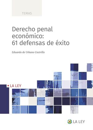 DERECHO PENAL ECONÓMICO: 61 DEFENSAS DE ÉXITO