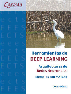 HERRAMIENTAS DE DEEP LEARNING. ARQUITECTURAS DE REDES NEURONALES