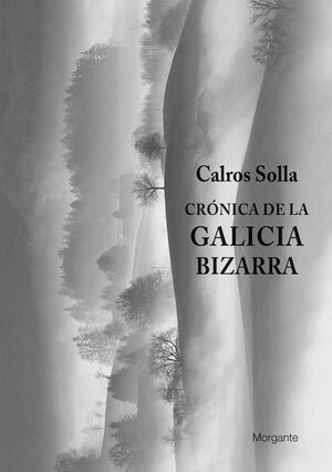 CRÓNICA DE LA GALICIA BIZARRA