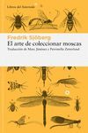 EL ARTE DE COLECCIONAR MOSCAS UNA SORPRENDENTE MEDITACION SOBRE LA FELICIDAD