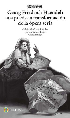 GEORG FRIEDRICH HAENDEL: UNA PRAXIS EN TRANSFORMACIÓN DE LA ÓPERA SERIA