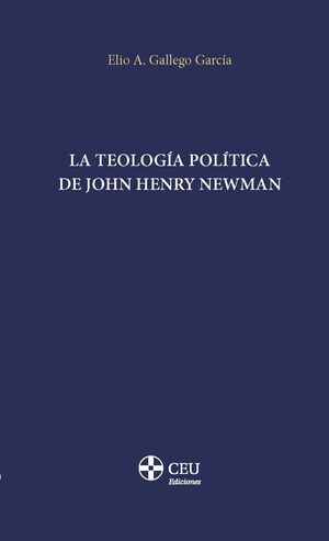 LA TEOLOGÍA POLÍTICA DE JOHN HENRY NEWMAN