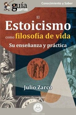 GUÍABURROS: EL ESTOICISMO COMO FILOSOFÍA DE VIDA
