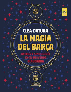 -LA MAGIA DEL BARÇA.ASTROS Y SIMBOLOGÍA EN EL UNIVERSO BLAUGRANA