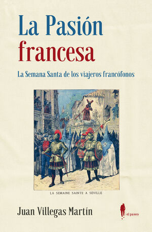 LA PASION FRANCESA. LA SEMANA SANTA DE LOS VIAJEROS FRANCOFONOS