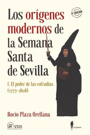 LOS ORÍGENES MODERNOS DE LA SEMANA SANTA DE SEVILLA, I