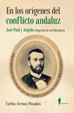 EN LOS ORIGENES DEL CONFLICTO ANDALUZ. JOSE PAUL Y ANGULO