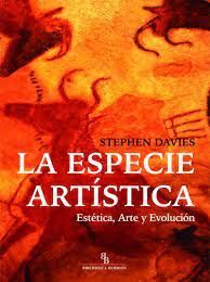 LA ESPECIE ARTISTICA. ESTETICA, ARTE Y EVOLUCION