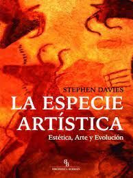 LA ESPECIE ARTISTICA. ESTETICA, ARTE Y EVOLUCION