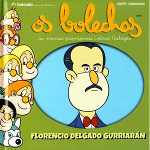 OS BOLECHAS. AS MIÑAS PRIMEIRAS LETRAS GALEGAS. FLORENCIO DELGADO GURRIARÁN