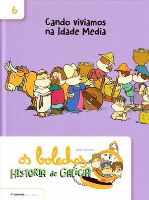 OS BOLECHAS. COLECCIÓN HISTORIA DE GALICIA. CANDO VIVIAMOS NA IDADE MEDIA