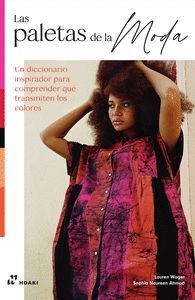 LAS PALETAS DE LA MODA. DICCIONARIO INSPIRADOR PARA COMPRENDER QUÉ TRANSMITEN LOS COLORES