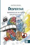 DESPERTAR. MEMORIAS DE UN JOVEN EPILÉPTICO VOL I