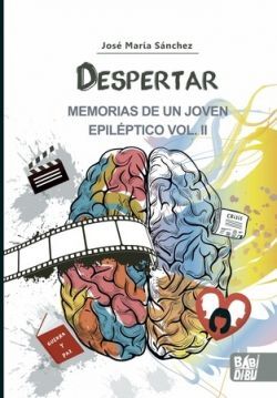 DESPERTAR. MEMORIAS DE UN JOVEN EPILÉPTICO VOL II