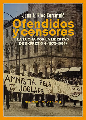 OFENDIDOS Y CENSORES. LA LUCHA POR LA LIBERTAD DE EXPRESIÓN (1975-1984)