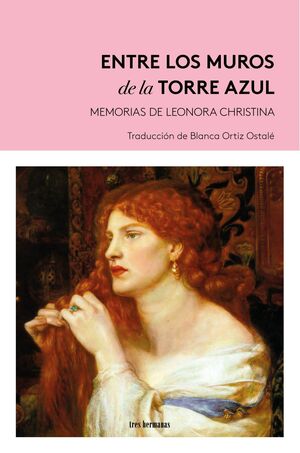 ENTRE LOS MUROS DE LA TORRE AZUL. MEMORIAS DE LEONORA CHRISTINA