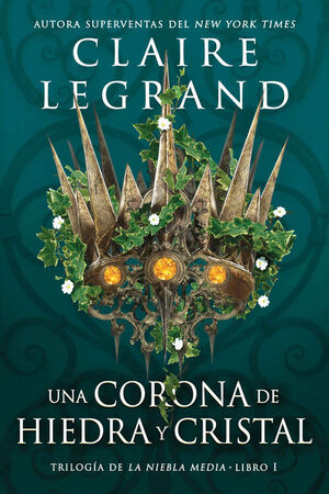 UNA CORONA DE HIEDRA Y CRISTAL ( LA NIEBLA MEDIA, LIBRO1)