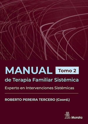 MANUAL DE TERAPIA FAMILIAR SISTÉMICA.VOL. 2 EXPERTO EN INTERVENCIONES SISTÉMICAS. TOMO