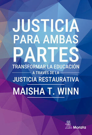 JUSTICIA PARA AMBAS PARTES. TRANSFORMAR LA EDUCACIÓN A TRAVÉS DE LA JUSTICIA RESTAURATIVA