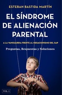 SÍNDROME DE ALINEACIÓN PARENTAL. VOL.I A LA VANGUARDIA FRENTE AL NEGACIONISMO DE